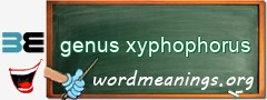 WordMeaning blackboard for genus xyphophorus